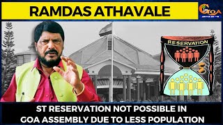 ST reservation not possible in Goa Assembly due to less population: Ramdas Athavale