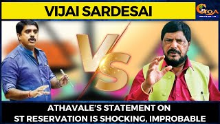 Athavale’s statement on ST reservation is #shocking, improbable: Vijai Sardesai