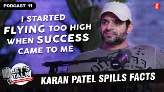 Karan Patel on fight with Divyanka, comparison with SRK, handling stardom | Darranchhoo | Lets Talk