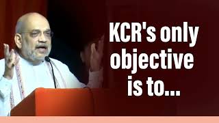 KCR's only objective is to...