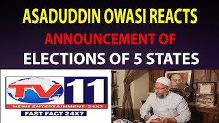 *AIMIM PRESIDENT BARRISTER ASADUDDIN OWASI  ANNOUNCEMENT OF  ELECTIONS SCHEDULED  FOR 5 STATES *
