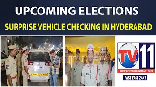 SURPRISE VEHICLE CHECKING FOR UPCOMING ELECTIONS UNDER BANDLAGUDA PS LIMITS HYDERABAD