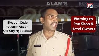 Election Code Lagne Ke Baad Old City Hyderabad Mein Pan Shop Aur Hotel Owners Ko Police ki Warning.