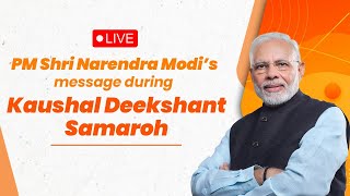 LIVE: PM Shri Narendra Modi's message during Kaushal Deekshant Samaroh 2023 #SkillkoSamman