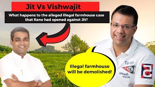 What happens to the alleged illegal farmhouse case that Rane had opened against Jit?