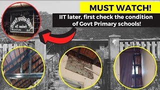 IIT later, first check the condition of Govt Primary schools!