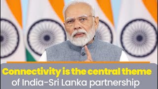 Connectivity brings closer the countries, people and hearts I PM Modi