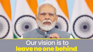 Our vision is to take development to everyone, leaving no one behind! I PM Modi