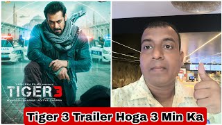 Tiger 3 Trailer Hoga 3 Min Ka, Salman Khan Ka Dikhega Dabangg Andaaz Mein Action