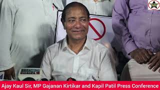 Ajay Kaul Sir, MP Gajanan Kirtikar and Kapil Patil Press Conference On Injustice By Local Authority