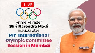 LIVE: PM Shri Narendra Modi inaugurates 141st International Olympic Committee Session in Mumbai