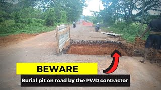 #Beware! Burial pit on road by the PWD contractor at Curchorem. Travel on your own risk