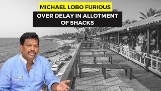 MLA Michael Lobo furious. Over delay in allotment of shacks#Goa #GoaNews #shacks #allotment #delay