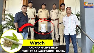 #Watch- Andhra native held with Rs 6.1 Lakh worth ganja