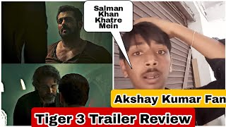 Tiger 3 Trailer Review By Akshay Kumar Fan Nitin Bhai