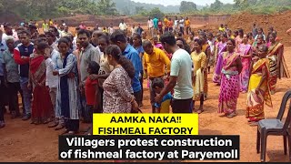 #AamkaNaka! Fishmeal FactoryVillagers protest construction of fishmeal factory at Paryemoll