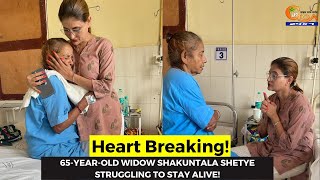 #HeartBreaking! 65-year-old widow Shakuntala Shetye struggling to stay alive!