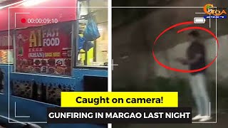 #Gunfire at Margao! What exactly happened? Who was that person? #watch