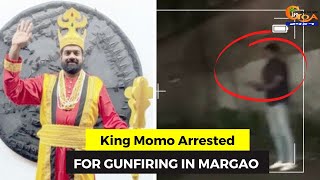 King Momo Arrested For Gunfiring in Margao