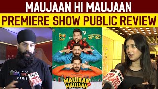 Maujaan Hi Maujaan,Premiere Show Public Review,Gippy Grewal,Binnu Dhillon|Karamjit Anmol,Tanu Grewal