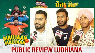 Maujaan Hi Maujaan | Public Review | Gippy Grewal | Binnu Dhillon | Karamjit Anmol | Ludhiana