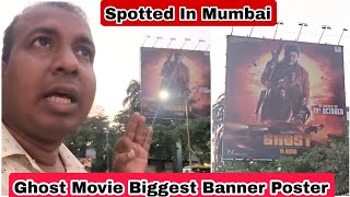 Ghost Movie Biggest Ever Banner Poster Spotted In Mumbai