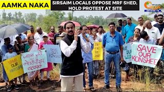 #AamkaNaka- Sirsaim locals oppose MRF shed, hold protest at site