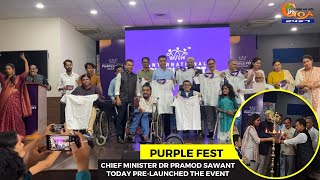 Goa’s purple fest to go global in 2024- Chief Minister Dr Pramod Sawant today pre-launched the event