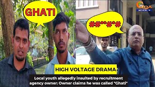 #HighVoltageDrama in Panjim! Local youth allegedly insulted by recruitment agency owner