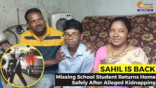 Sahil is back- Missing School Student Returns Home Safely After Alleged Kidnapping