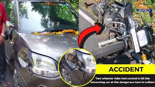 #Accident- Two wheeler rider lost control & hit the oncoming car at the dangerous turn in Loliem