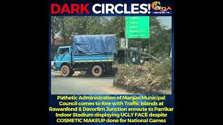 DARK CIRCLES! Pathetic Administration of Margao MMC comes to fore with Traffic Islands