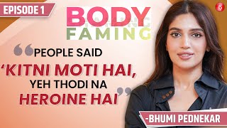 Bhumi Pednekar on facing body-shaming, bullying & not being a conventional heroine | BodyFaming Ep 1