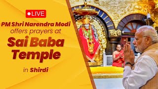 LIVE: PM Shri Narendra Modi offers prayers at Sai Baba Temple in Shirdi
