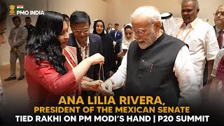 Ana Lilia Rivera, President of the Mexican Senate ties Rakhi on PM Narendra Modi’s hand - P20 Summit
