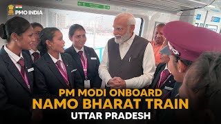 Prime Minister Narendra Modi onboard Namo Bharat Train, UP