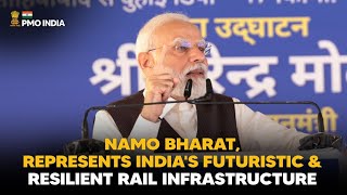 Namo Bharat, Represents India's Futuristic & Resilient Rail Infrastructure: PM Modi