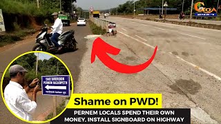 #Shame on PWD! Pernem locals spend their own money, install signboard on highway