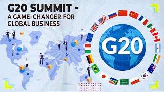G20 Summit - A Game-Changer for Global Business