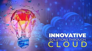 Innovative solutions through Cloud