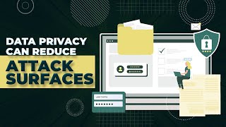 Data Privacy can reduce attack surfaces