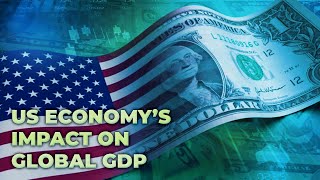 US economy’s impact on global GDP