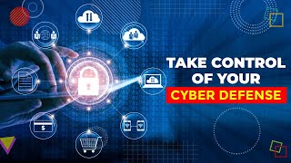 Take control of Your Cyber Defense