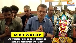 #MustWatch! Adv Carlos Ferreira seek blessings at the famous Pernem Punav