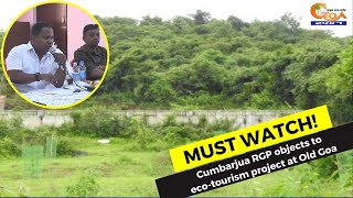 #MustWatch! Cumbarjua RGP objects to eco-tourism project at Old Goa