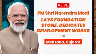 Live: PM Shri Narendra Modi lays foundation stone, dedicates development works at Mehsana, Gujarat