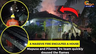 A massive #fire engulfed a house at Karaswada Mapusa