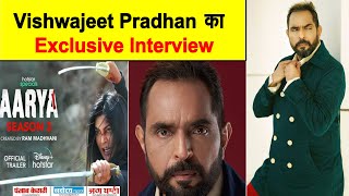 Exclusive Interview : Vishwajeet Pradhan || Aarya 3