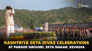 PM Modi joins Rashtriya Ekta Divas celebrations at Parade Ground, Ekta Nagar,  Kevadia