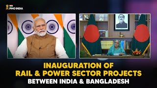 PM Modi's at inauguration of rail & power sector projects between India & Bangladesh
